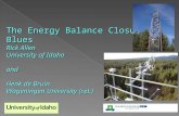 The Energy Balance Closure Blues Rick Allen University of Idaho and Henk de Bruin Wageningen University (ret.)