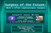 Surgery of the Future: What’s After Laparoscopic Surgery Richard M. Satava, MD FACS Professor of Surgery University of Washington and Senior Science Advisor.