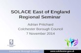SOLACE East of England Regional Seminar Adrian Pritchard Colchester Borough Council 7 November 2014.
