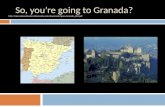 So, you’re going to Granada? http://internationalstudies.illinoisstate.edu/downloads/Spain-Granada_004.pdf.