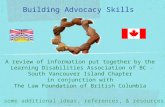 Building Advocacy Skills A review of information put together by the Learning Disabilities Association of BC - South Vancouver Island Chapter in conjunction.