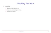 Trading Service 1  Outline  What is trading service  How to use trading service  Printer Example.