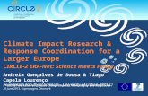 Climate Impact Research & Response Coordination for a Larger Europe CIRCLE-2 ERA-Net: Science meets Policy Andreia Gonçalves de Sousa & Tiago Capela Lourenço.