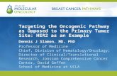 Copyright © 2010, Research To Practice, All rights reserved. Targeting the Oncogenic Pathway as Opposed to the Primary Tumor Site: HER2 as an Example Dennis.