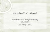 Krishnil K. Mani Mechanical Engineering Student Cal Poly, SLO.