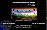 Bioinformatics Centre - A Profile Commissioning of the Centre 1992-93 Phone : +91 413 2655212 Fax : +91 413 2655211/265 E-mail : bicpu2001@yahoo.co.in.