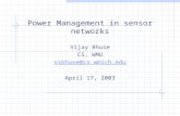 Power Management in sensor networks Vijay Bhuse CS, WMU vsbhuse@cs.wmich.edu April 17, 2003.