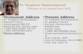 Fr. Varghese Maniyamprayil ( Brother of Sr. Deepthi Rose CMC ) Permanent Address Fr. Varghese Maniyamprayil Pastoral Centre Kanjirappally 686 507, Kottayam.