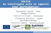 SOLEIA An Intelligent sole to improve your performances! Mohammad Zarad – Chief Manager/finances Camille Esneau – Coordinator Clémence Davroux – Patent.