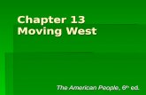 Chapter 13 Moving West The American People, 6 th ed.