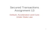 1 Secured Transactions Assignment 13 Default, Acceleration and Cure Under State Law.