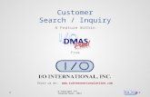 Copyright I/O International, 2013 Visit us at:  A Feature Within from Customer Search / Inquiry  Copyright I/O International,