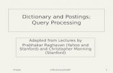 PrasadL4DictonaryAndQP1 Dictionary and Postings; Query Processing Adapted from Lectures by Prabhakar Raghavan (Yahoo and Stanford) and Christopher Manning.