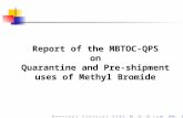 M o n t r e a l P r o t o c o l O E W G - 30, 15 - 18 J u ne 2010, Geneva Report of the MBTOC-QPS on Quarantine and Pre-shipment uses of Methyl Bromide.