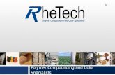Polymer Compounding and Color Specialists 1. RheTech, Inc.  Leading Thermoplastics Compounder  Reinforced Polypropylenes, TPO’s and Polyamides  Founded.