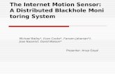 The Internet Motion Sensor: A Distributed Blackhole Monitoring System Michael Bailey*, Evan Cooke*, Farnam Jahanian* †, Jose Nazario †, David Watson* Presenter: