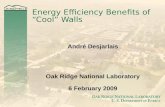 Energy Efficiency Benefits of “Cool” Walls André Desjarlais Oak Ridge National Laboratory 6 February 2009.