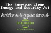 The American Clean Energy and Security Act Breakthrough Institute Analysis of the Waxman- Markey Climate and Energy Bill.