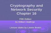 Cryptography and Network Security Chapter 16 Fifth Edition by William Stallings Lecture slides by Lawrie Brown.