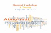 Abnormal Psychology & Therapy Chapters 16 & 17 Part I: Psychological Disorders.