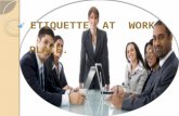 ETIQUETTE AT WORK PLACE PPT