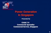 Power Generation In Singapore Presented By CHAN Y K Commercial Specialist Commercial Service, Singapore.