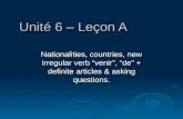 Unité 6 – Leçon A Nationalities, countries, new irregular verb venir, de + definite articles & asking questions.