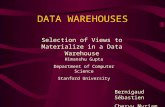 DATA WAREHOUSES Selection of Views to Materialize in a Data Warehouse Himanshu Gupta Department of Computer Science Stanford University Bernigaud Sébastien.