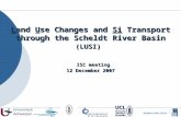 Land Use Changes and Si Transport through the Scheldt River Basin (LUSI) ISC meeting 12 December 2007.