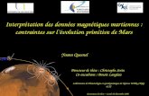 Interprétation des données magnétiques martiennes : contraintes sur lévolution primitive de Mars Yoann Quesnel Directeur de thèse : Christophe Sotin Co-encadrant.