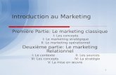 1 Introduction au Marketing Première Partie: Le marketing classique I: Les concepts I: Le marketing stratégique II: Le marketing opérationnel Deuxième.