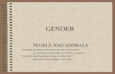 GENDER PEOPLE AND ANIMALS Generally speaking, nouns denoting male are masculine. un monsieur, un boulanger, un boucher, un taureau.and those denoting female.