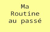 Ma Routine au passé. By the end of the lesson, I will be able to… say at least 5 different things that I do every morning and evening DONE say the things.