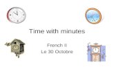 Time with minutes French II Le 30 Octobre. What classes do you have at the following times: 8:35 14:36 13:44.