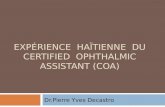 EXPÉRIENCE HAÏTIENNE DU CERTIFIED OPHTHALMIC ASSISTANT (COA) Dr.Pierre Yves Decastro.