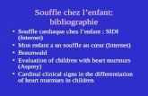 Souffle chez lenfant: bibliographie Souffle cardiaque chez lenfant : SIDI (Internet) Mon enfant a un souffle au cœur (Internet) Braunwald Evaluation of.