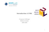 1 Introduction à UML Françoise Schlienger Remise à niveau 2004-2005.