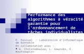 Performance des algorithmes à véracité garantie pour l'ordonnancement de tâches individualistes F. Pascual - Laboratoire dInformatique de Grenoble En collaboration.
