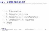 Dpt. Télécommunications, Services & Usages Traitement d'images H. Benoit-Cattin 78 IV. Compression 1. Introduction 2. Approches directes 3. Approches par.