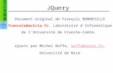 JQuery Document original de François BONNEVILLE francois@aricia.fr, Laboratoire d'Informatique de lUniversité de Franche-Comté, ajouts par Michel Buffa,