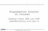 Stephf@lisiflory.insa-lyon.fr 1 Programmation Internet et Intranet Stéphane Frénot INSA Lyon 1998 stephf@lisiflory.insa-lyon.fr.