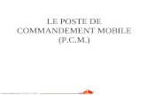 LE POSTE DE COMMANDEMENT MOBILE (P.C.M.) Document élaboré par C.I.S.A 34 / LT J.BO.