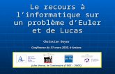 Le recours à linformatique sur un problème dEuler et de Lucas Christian Boyer Conférence du 31 mars 2005, à Amiens Jules Verne, le Centenaire (1905 –