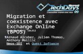 1 Migration et coexistence avec Exchange Online (BPOS) Arnaud Alcabez, Julien Thomas, Anthony Moillic Neos-SDINeos-SDI et Quest SoftwareQuest Software.