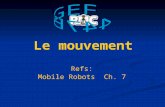 Le mouvement Refs: Mobile Robots Ch. 7. Aperçue Introduction Introduction Moteurs CC Moteurs CC Solénoïde Solénoïde Alliage à mémoire de forme (fil musculaire)
