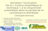 Socialiser linnovation. De la « Culture Scientifique et technique » à la citoyenneté scientifique dans la société de la connaissance distribuée Centre.