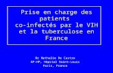 Prise en charge des patients co-infectés par le VIH et la tuberculose en France Dr Nathalie De Castro AP-HP, Hôpital Saint-Louis Paris, France.