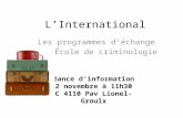 LInternational Les programmes déchange à lÉcole de criminologie Séance dinformation 22 novembre à 11h30 C 4110 Pav Lionel-Groulx.