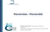 1Perversion-Perversité1 Magali Teillard Dirat, Psychologue clinicienne CRIAVS LR Département durgence et post urgence psychiatrique CHRU de Montpellier.