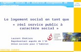 HOUSING EUROPE 1 Logement social et autorité européenne de concurrence Le logement social en tant que « réel service public à caractère social » Laurent.